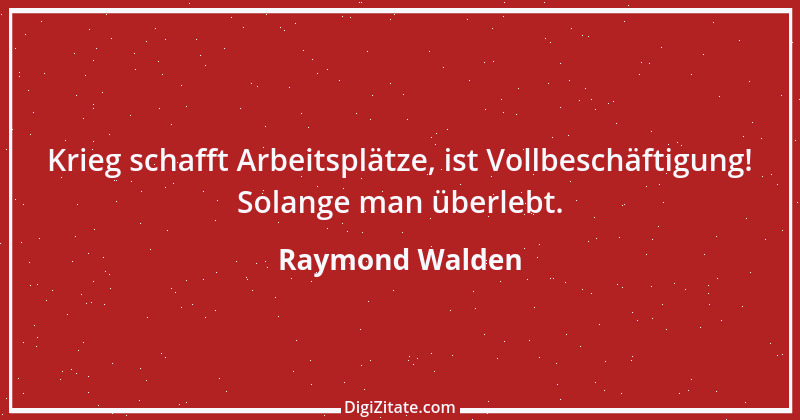 Zitat von Raymond Walden 362