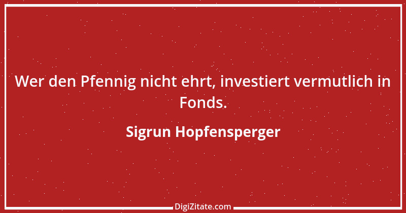 Zitat von Sigrun Hopfensperger 57