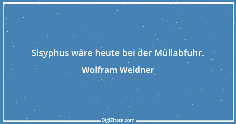 Zitat von Wolfram Weidner 47