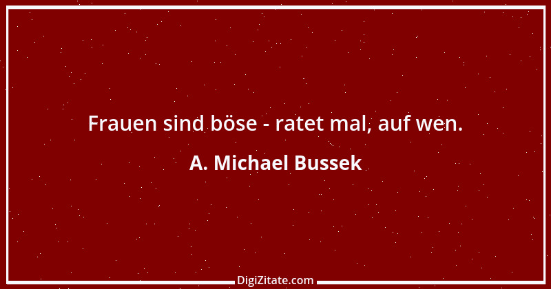 Zitat von A. Michael Bussek 161