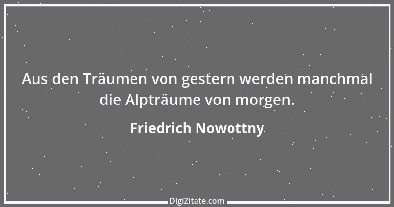 Zitat von Friedrich Nowottny 3