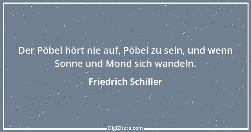 Zitat von Friedrich Schiller 407