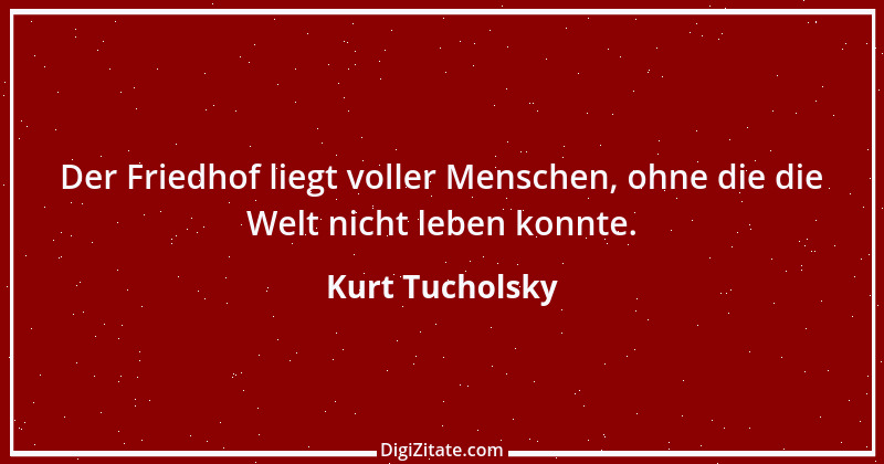 Zitat von Kurt Tucholsky 431