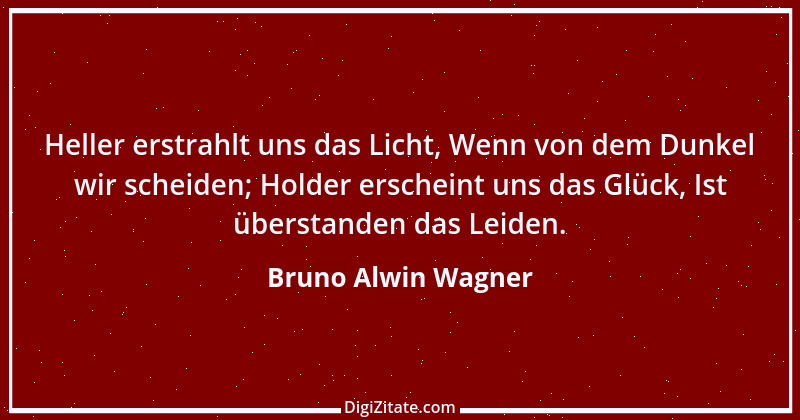 Zitat von Bruno Alwin Wagner 17