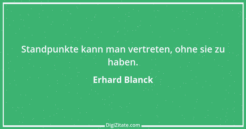 Zitat von Erhard Blanck 446