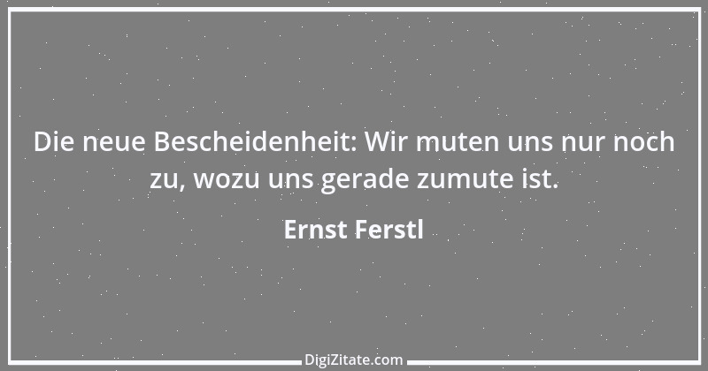 Zitat von Ernst Ferstl 332