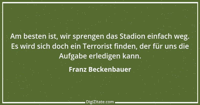 Zitat von Franz Beckenbauer 108