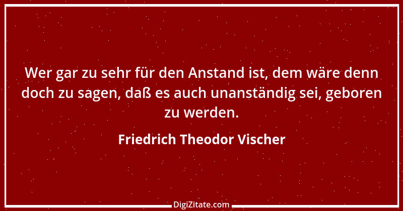 Zitat von Friedrich Theodor Vischer 22