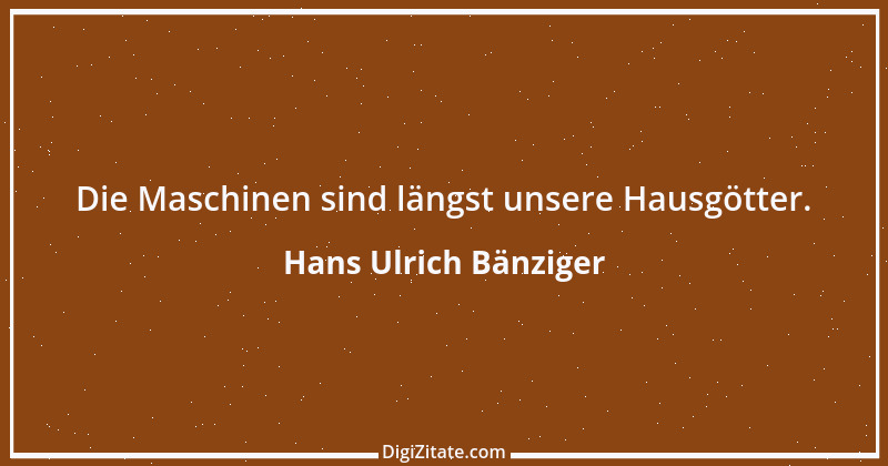 Zitat von Hans Ulrich Bänziger 201