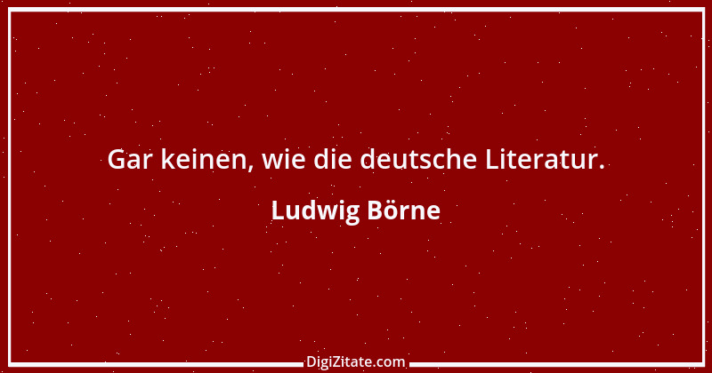 Zitat von Ludwig Börne 13