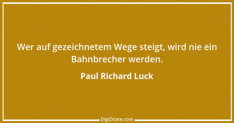 Zitat von Paul Richard Luck 130