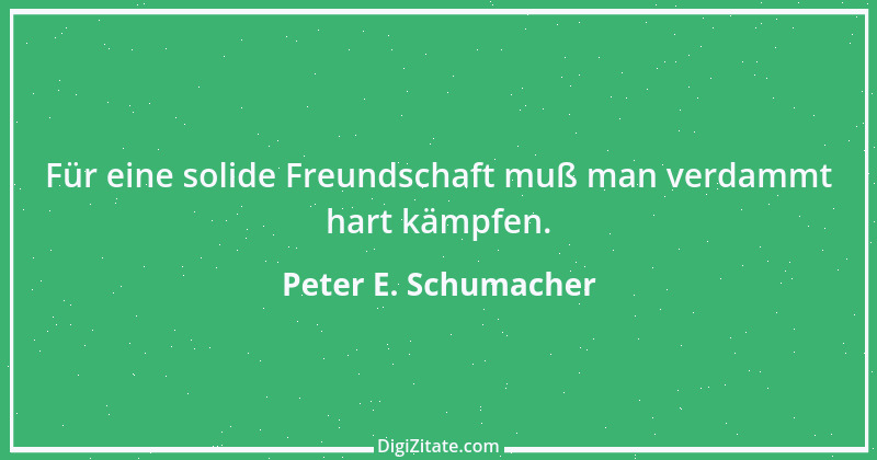 Zitat von Peter E. Schumacher 696