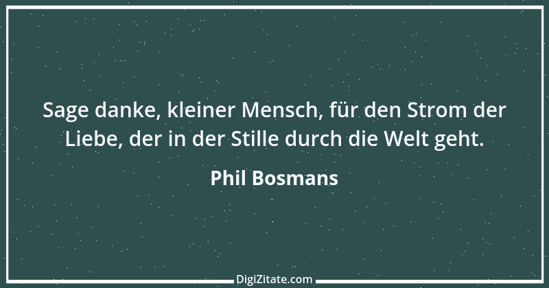 Zitat von Phil Bosmans 145