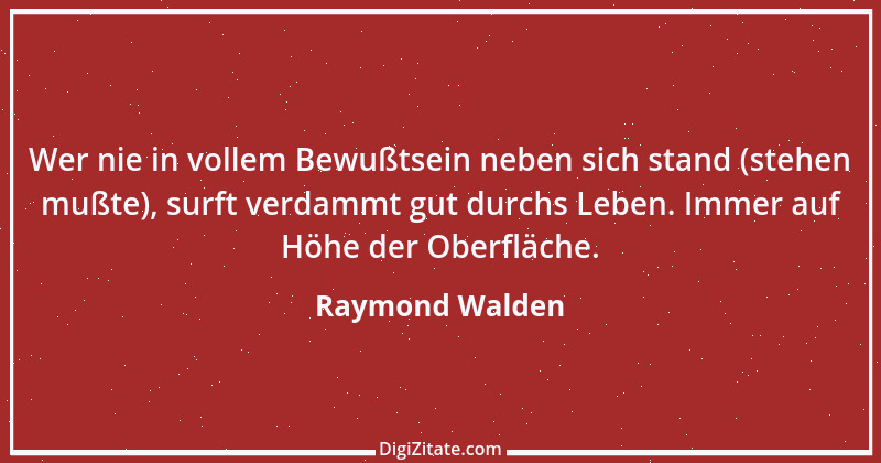 Zitat von Raymond Walden 364