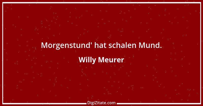 Zitat von Willy Meurer 1192