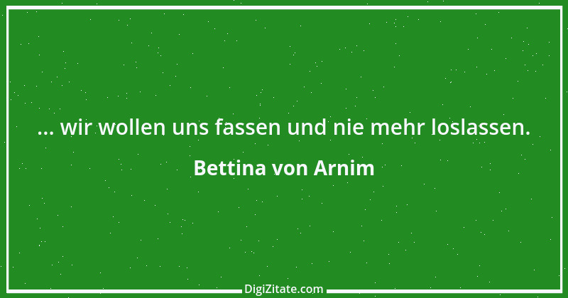 Zitat von Bettina von Arnim 147