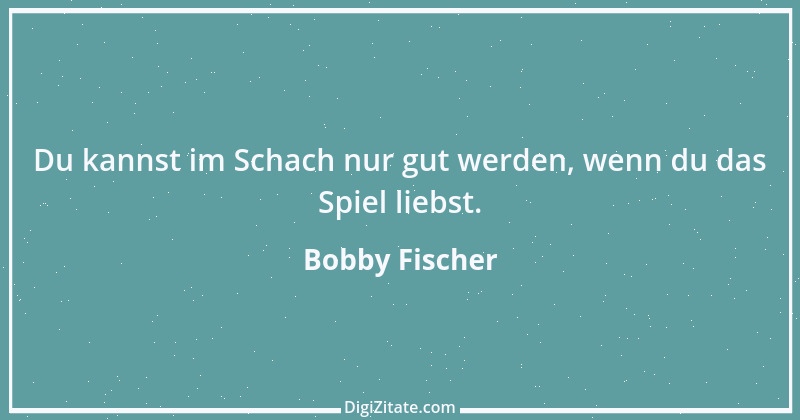 Zitat von Bobby Fischer 4