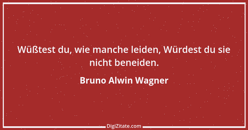 Zitat von Bruno Alwin Wagner 18