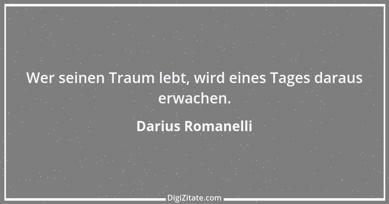 Zitat von Darius Romanelli 20