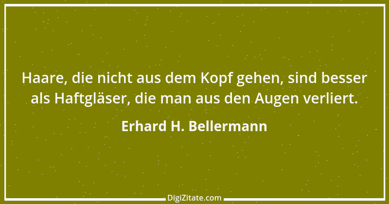 Zitat von Erhard H. Bellermann 406