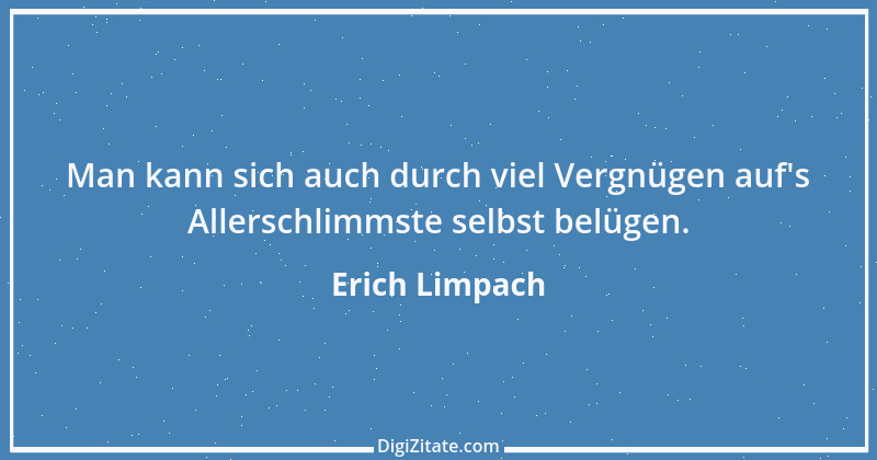 Zitat von Erich Limpach 51