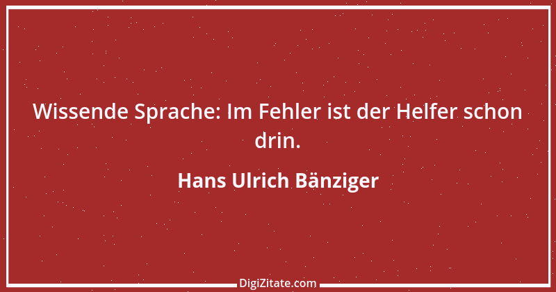 Zitat von Hans Ulrich Bänziger 202