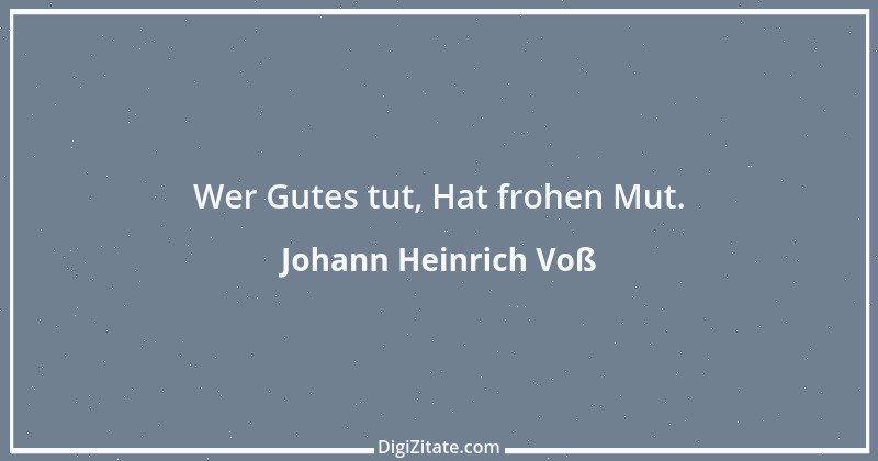 Zitat von Johann Heinrich Voß 20