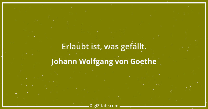 Zitat von Johann Wolfgang von Goethe 892