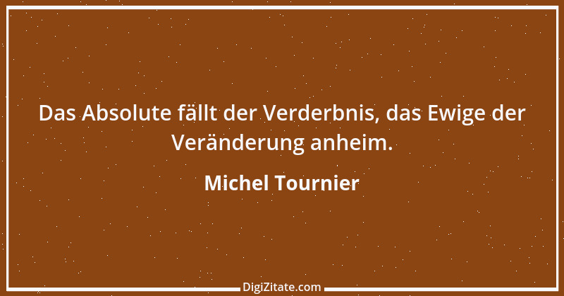 Zitat von Michel Tournier 30