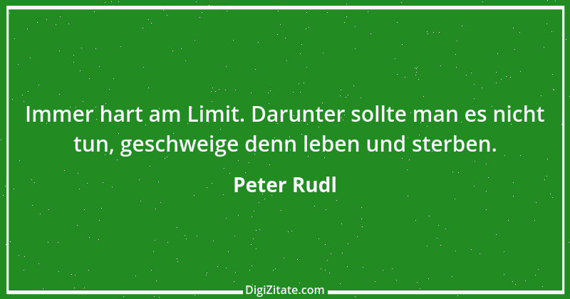 Zitat von Peter Rudl 166