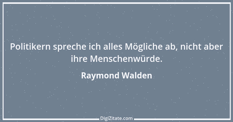 Zitat von Raymond Walden 365