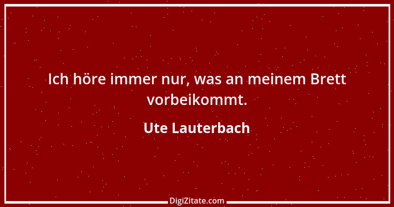 Zitat von Ute Lauterbach 182