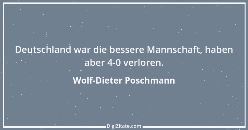 Zitat von Wolf-Dieter Poschmann 4