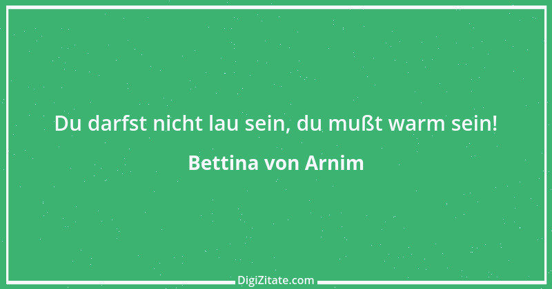 Zitat von Bettina von Arnim 148