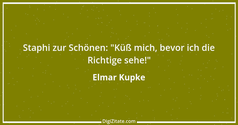 Zitat von Elmar Kupke 223