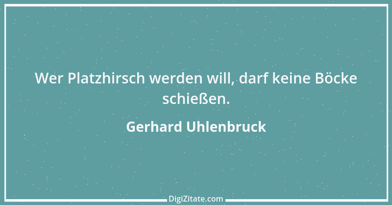 Zitat von Gerhard Uhlenbruck 713