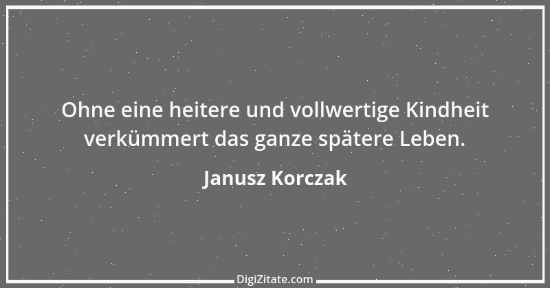 Zitat von Janusz Korczak 10