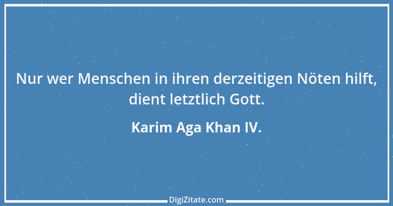 Zitat von Karim Aga Khan IV. 1