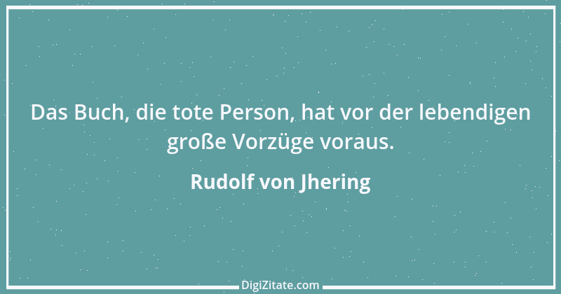 Zitat von Rudolf von Jhering 51