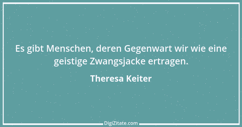 Zitat von Theresa Keiter 15