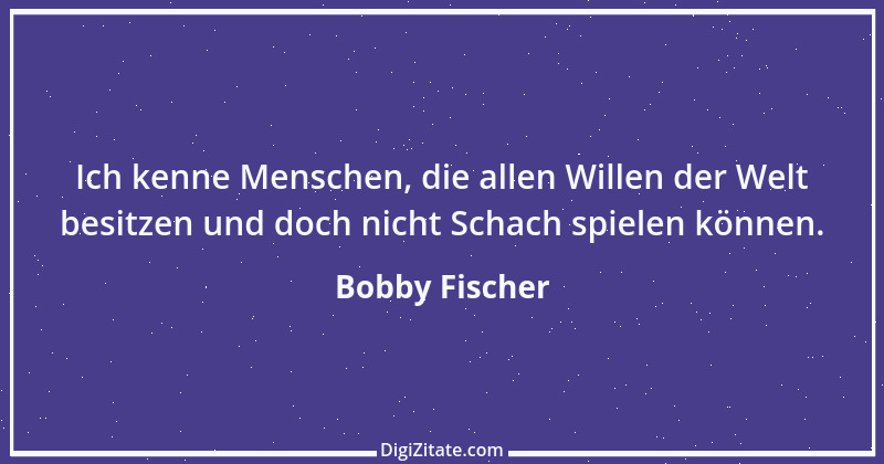 Zitat von Bobby Fischer 6