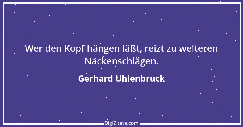 Zitat von Gerhard Uhlenbruck 714