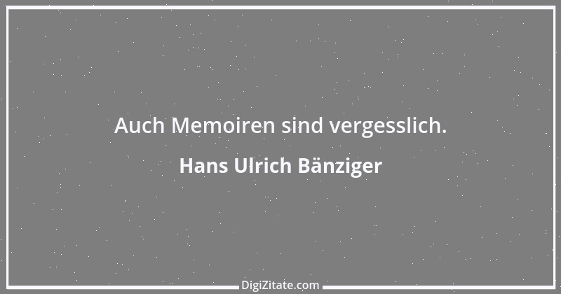 Zitat von Hans Ulrich Bänziger 204