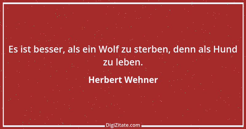 Zitat von Herbert Wehner 2