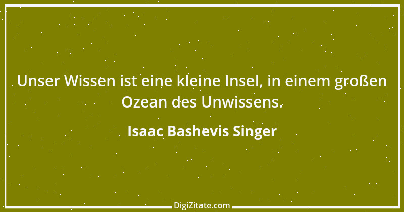 Zitat von Isaac Bashevis Singer 10