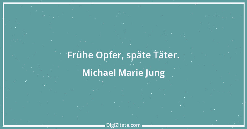 Zitat von Michael Marie Jung 461