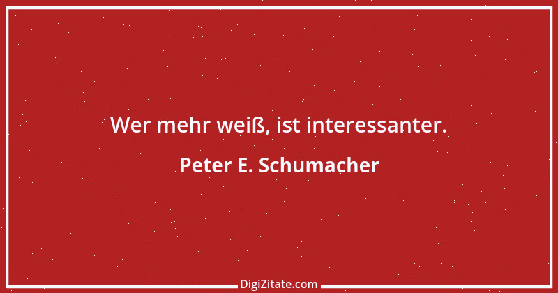 Zitat von Peter E. Schumacher 699