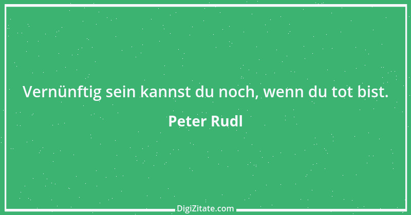 Zitat von Peter Rudl 1168