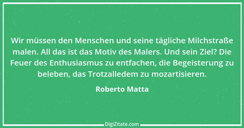 Zitat von Roberto Matta 1