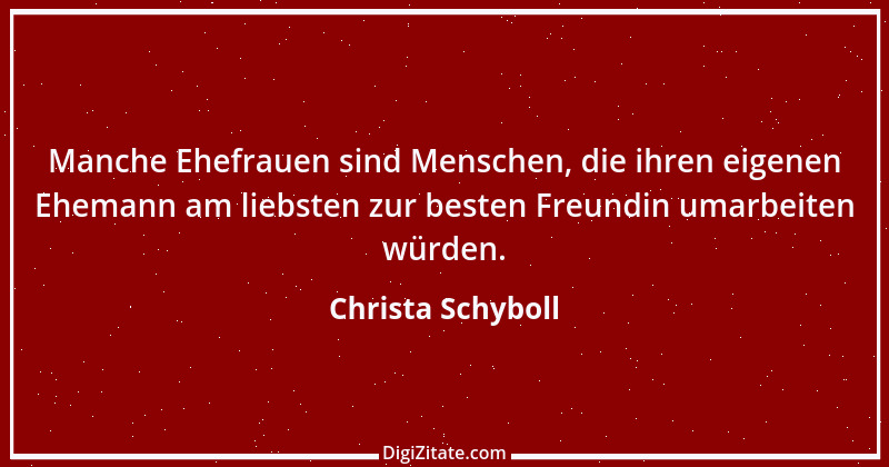 Zitat von Christa Schyboll 145